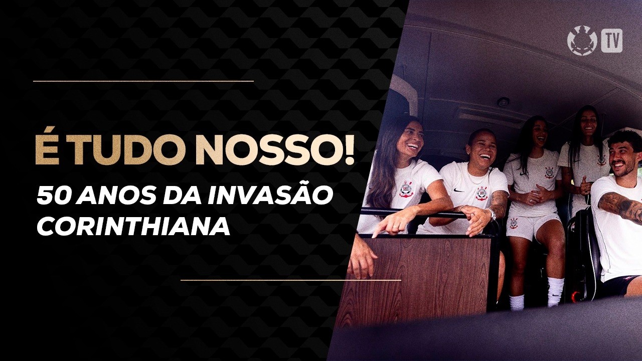 É TUDO NOSSO | 50 ANOS DA INVASÃO CORINTHIANA.