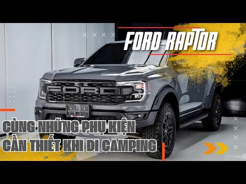 FORD RAPTOR TRANG BỊ PHỤ KIỆN KHI ĐI CAMPING | SÀI GÒN FORD QUẬN 8