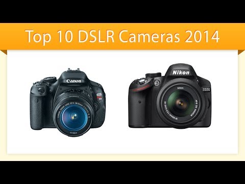 Top 10 DSLR Cameras 2014