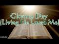 Glorious Day (Living He Loved Me) with lyrics