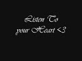 Listen To your Heart . . Listen To your Heart . .
