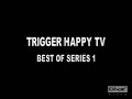 Trigger Happy Tv        Best Of Series 1