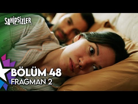 Sahipsizler 48. Bölüm 2. Fragmanı                                                                                                                                                                                                                         