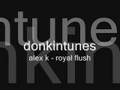 videos de alex k - royal flush