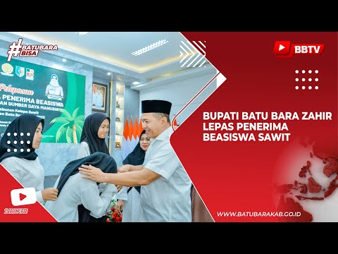 BUPATI BATU BARA ZAHIR LEPAS PENERIMA BEASISWA SAWIT