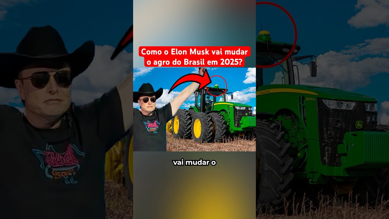 Como Elon Musk Vai Mudar O Agro Do Brasil Em 2025?