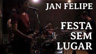 Jan Felipe - Festa sem lugar