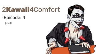 2Kawaii4Comfort: Ep 4
