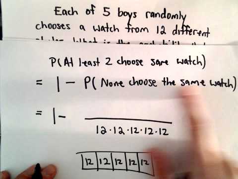at least - Probability Problem : ' At Least ' and ' Complements '. Here we have a typical probability problem: 5 students pick from 12 distinct watches. We find the pro...