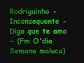 Rodriguinho - Inconsequente - Digo que Te Amo (Fm Odia) Rodriguinho - Inconsequente - Digo que Te Amo (Fm Odia)