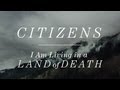 Citizens I Am Living In A Land Of Death Official Music Video and Lyrics