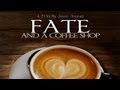 Fate and A Coffee Shop - Trailer