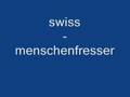 Swiss - menschenfresser