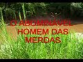 Panico No Rio Feliz 2 o Abomin�vel homem das merdas!!