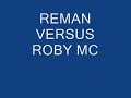 Reman versus Roby mc