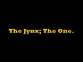 The Jynx- the one