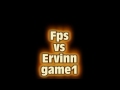 Ervinn vs Fps remake