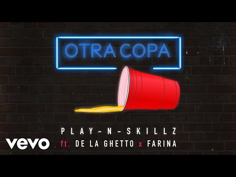 Otra copa - Play-N-Skillz Ft De La Ghetto, Farina