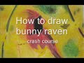 this is the first of more to come!
i got board so i decided to put my talent 
 to some use.

todays lesson:bunny raven