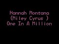 Hannah Montana(Miley Cyrus)One In A Million with lyrics