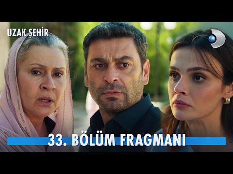 Uzak Şehir 33. Bölüm Fragmanı                                                                                                                                                                                                                             