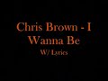 Chris Brown I Wanna Be w/ Lyrics