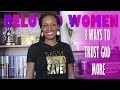 3 Ways To Trust God More 3 Ways To Trust God More