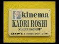 KINEMA''KADRI ROSHI KUCOVE