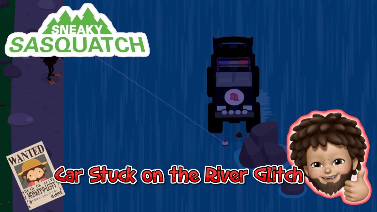 Sneaky Sasquatch - Car stuck at the River Glitch