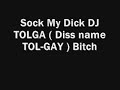 - Dj.lirimistylez'Z - Suck My Dick Dj Tolga - Diss -