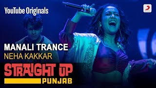 Manali Trance  Neha Kakkar  Straight Up Punjab