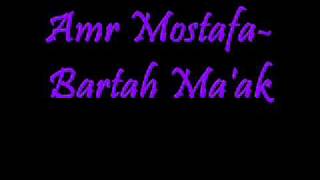 Bartah Ma'ak- Amr Mostafa