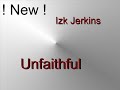 Izk Jerkins - Unfaithful