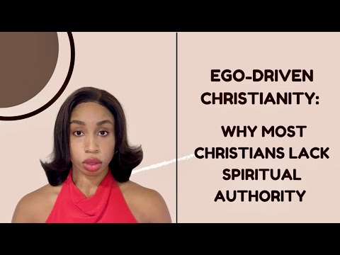 Ego-Driven Christianity: Why Most Christians Lack Spiritual Authority