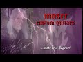 Moser Custom Shop Guitars Moser Custom Shop Guitars