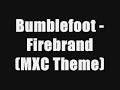 Bumblefoot - Firebrand (MXC Theme)
