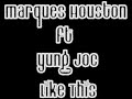 Marques Hosuton ft. Yung Joc-Like This(AUDIO)