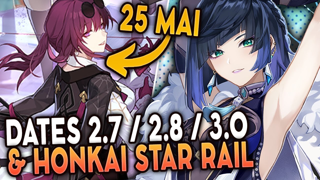 DATES de la 2.7 & 2.8 de GENSHIN IMPACT + DATE Honkai Star Rail