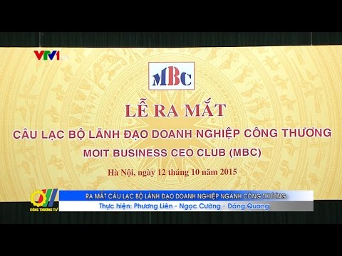 Ra mắt Câu lạc bộ Lãnh đạo Doanh nghiệp ngành Công Thương 