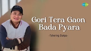 Gori Tera Gaon Bada Pyara | Tshering Dukpa | Hindi Cover Song | Saregama Open Stage | Hindi  Songs
