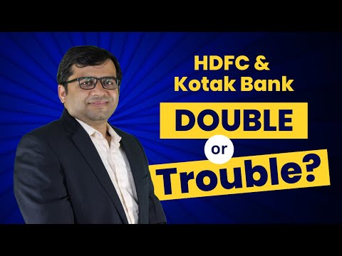 HDFC & Kotak Bank: DOUBLE or Trouble?