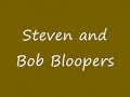 The Steven and Bob Show Bloopers