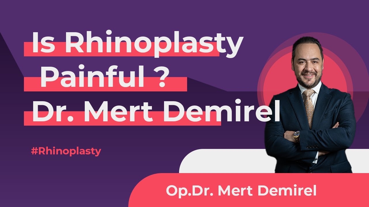 Is Rhinoplasty Painful ? | DR. Mert Demirel