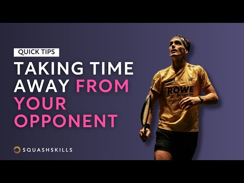 Squash Tips: Taking Time Away From Your Opponent