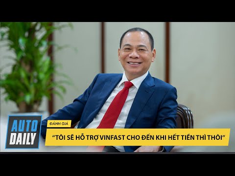 Tỷ phú Phạm Nhật Vượng khẳng định hỗ trợ VinFast 