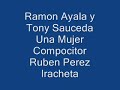 ramon ayala una mujer 
cancion ranchera
compositor ruben perez iracheta
de h. matamoros tamps