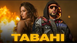 Tabahi-Badshah Tamannaah Bhatia Badshah new song  