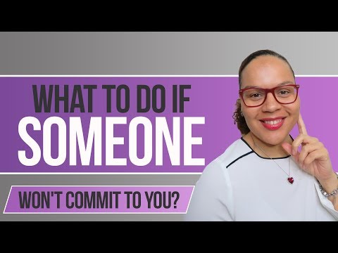 What to do if someone won't commit to you