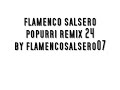 flamenco salsero popurri remix 24 by flamencosalsero07