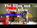 The Allen and Craig Show: Episode 7
